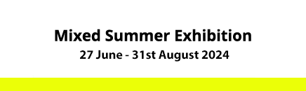 Mixed Summer Exhibition 27 June - 31st August 2024